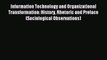 Read Information Technology and Organizational Transformation: History Rhetoric and Preface