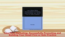 Download  Law Firm Marketing Successfully Promoting and Building Your Small Firm or Solo Practice Ebook Free