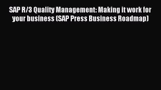 Read SAP R/3 Quality Management: Making it work for your business (SAP Press Business Roadmap)