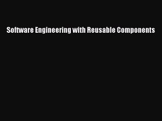 Read Software Engineering with Reusable Components Ebook Free