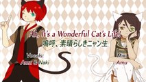 [Naki & Uiriamu] Ah, It's a Wonderful Cat's Life! 嗚呼、素晴らしきニャン生 (English Duet)