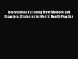 Read Interventions Following Mass Violence and Disasters: Strategies for Mental Health Practice