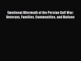Read Emotional Aftermath of the Persian Gulf War: Veterans Families Communities and Nations