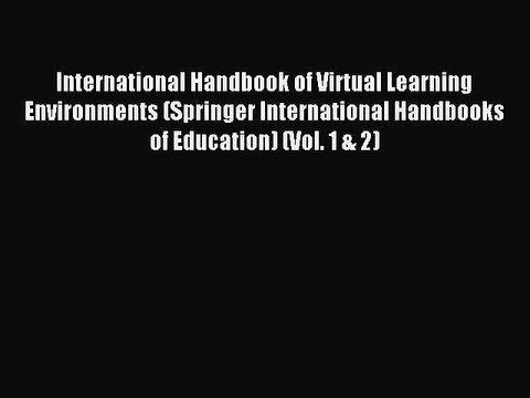 Read International Handbook of Virtual Learning Environments (Springer International Handbooks