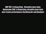 Read SAP BW 7.x Reporting - Visualize your data: Netweaver BW 7.x Reporting visualize your