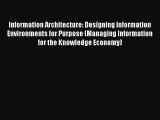 Read Information Architecture: Designing Information Environments for Purpose (Managing Information