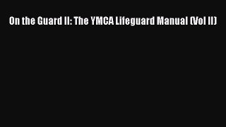 [PDF] On the Guard II: The YMCA Lifeguard Manual (Vol II) [Read] Full Ebook