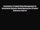 Read Innovations in Supply Chain Management for Information Systems: Novel Approaches (Premier