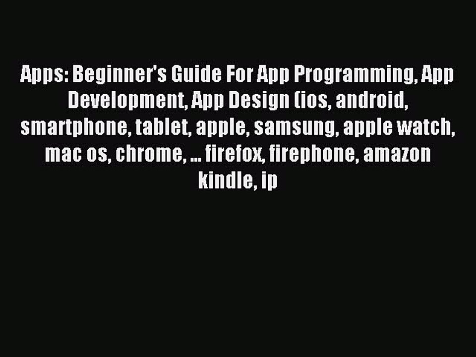 Read Apps: Beginner's Guide For App Programming App Development App Design (ios android smartphone