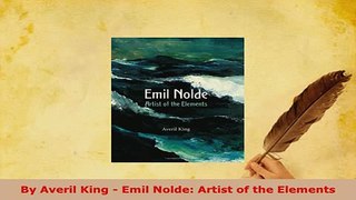 PDF  By Averil King  Emil Nolde Artist of the Elements Free Books