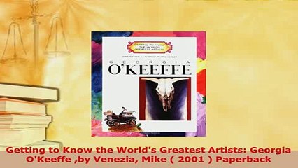 Download  Getting to Know the Worlds Greatest Artists Georgia OKeeffe by Venezia Mike  2001  Free Books