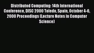 Read Distributed Computing: 14th International Conference DISC 2000 Toledo Spain October 4-6