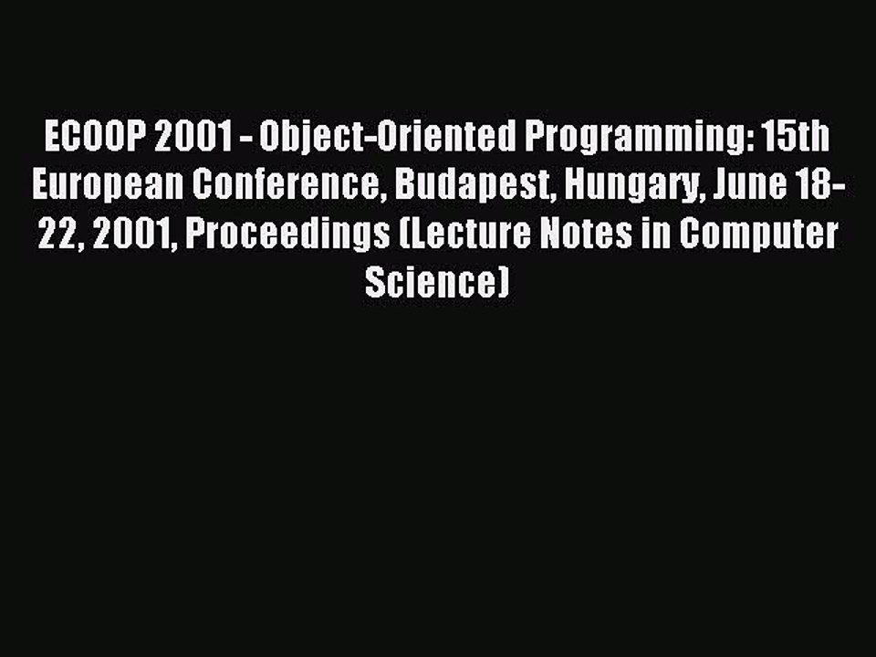 Read ECOOP 2001 - Object-Oriented Programming: 15th European Conference Budapest Hungary June