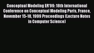 Read Conceptual Modeling ER'99: 18th International Conference on Conceptual Modeling Paris