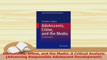 Download  Adolescents Crime and the Media A Critical Analysis Advancing Responsible Adolescent Ebook Free