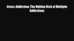 Read ‪Cross-Addiction: The Hidden Risk of Multiple Addictions PDF Free