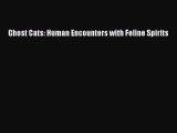 PDF Ghost Cats: Human Encounters with Feline Spirits  Read Online