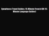 [PDF] Eyewitness Travel Guides: 15-Minute French (DK 15-Minute Language Guides) [Download]