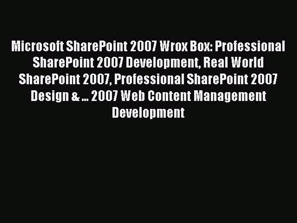 Read Microsoft SharePoint 2007 Wrox Box: Professional SharePoint 2007 Development Real World