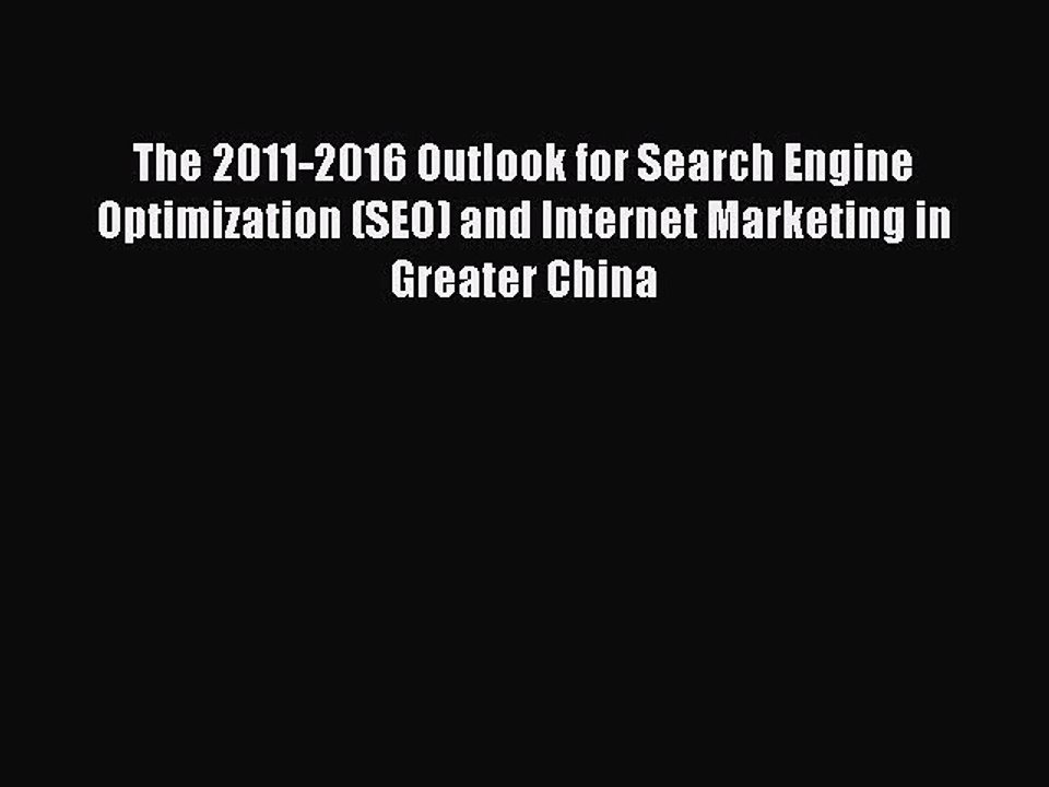 Read The 2011-2016 Outlook for Search Engine Optimization (SEO) and Internet Marketing in Greater