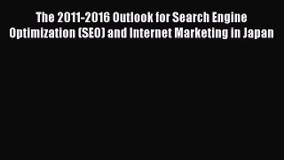 Read The 2011-2016 Outlook for Search Engine Optimization (SEO) and Internet Marketing in Japan