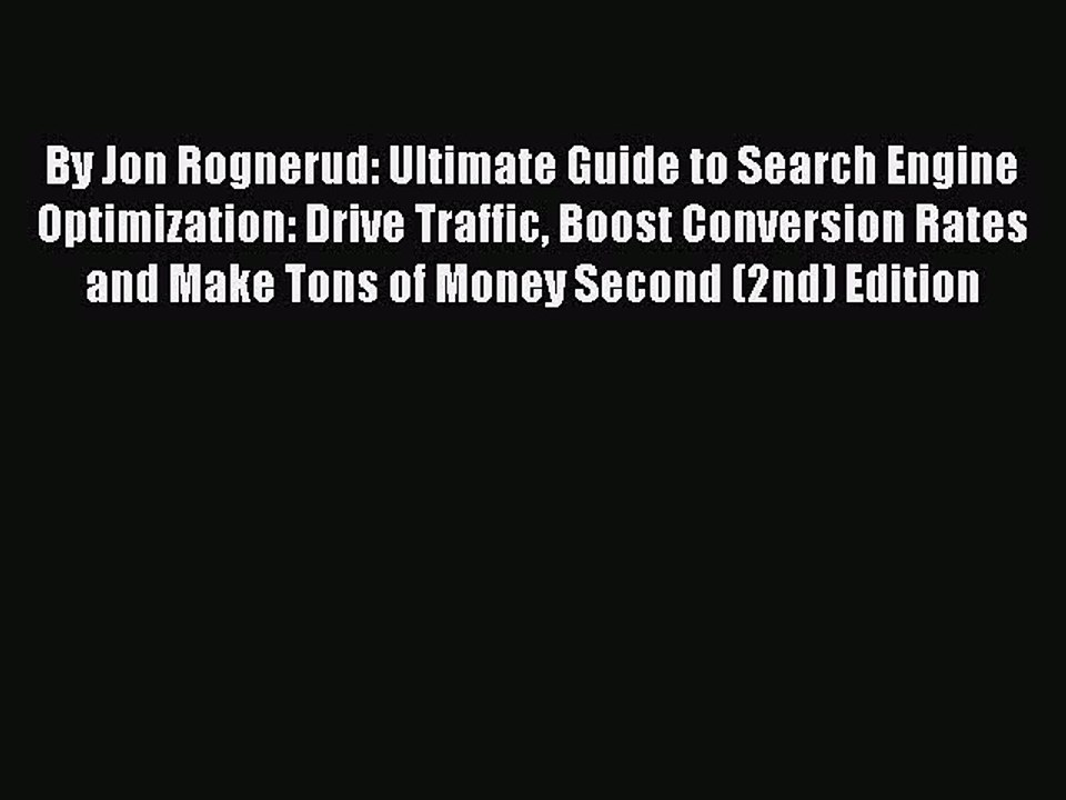 Read By Jon Rognerud: Ultimate Guide to Search Engine Optimization: Drive Traffic Boost Conversion