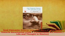 Download  José Clemente Orozco una vida para el arte Breve historia documental Vida Y Pensamiento  EBook