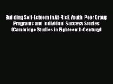 [PDF] Building Self-Esteem in At-Risk Youth: Peer Group Programs and Individual Success Stories