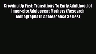 [PDF] Growing Up Fast: Transitions To Early Adulthood of Inner-city Adolescent Mothers (Research