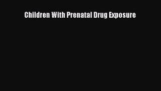 [PDF] Children With Prenatal Drug Exposure [Read] Online