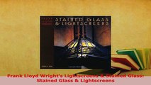 Download  Frank Lloyd Wrights Lightscreens  Stained Glass Stained Glass  Lightscreens Read Online