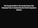 Read The Facebook Effect: The Inside Story of the Company That Is Connecting the World (Japanese