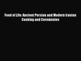 [PDF] Food of Life: Ancient Persian and Modern Iranian Cooking and Ceremonies [Read] Full Ebook