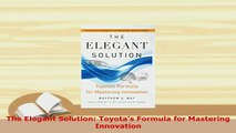 PDF  The Elegant Solution Toyotas Formula for Mastering Innovation PDF Book Free