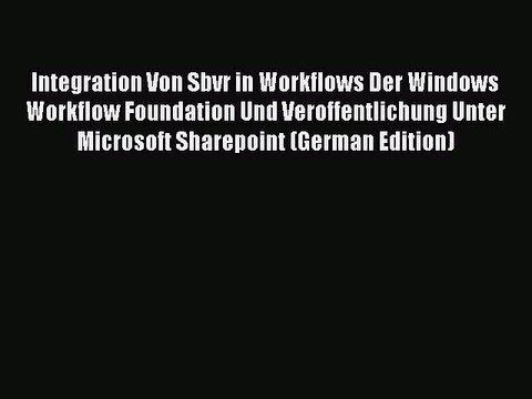 Read Integration Von Sbvr in Workflows Der Windows Workflow Foundation Und Veroffentlichung