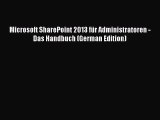 Read Microsoft SharePoint 2013 für Administratoren - Das Handbuch (German Edition) PDF Online