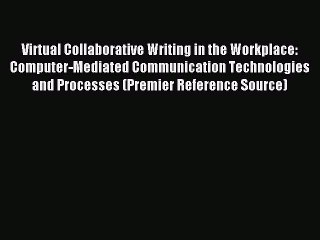 Télécharger la video: Read Virtual Collaborative Writing in the Workplace: Computer-Mediated Communication Technologies