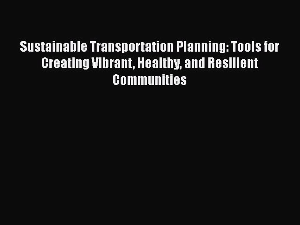 PDF Sustainable Transportation Planning: Tools for Creating Vibrant Healthy and Resilient Communities