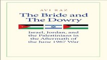 Read The Bride and the Dowry  Israel  Jordan  and the Palestinians in the Aftermath of the June