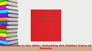 Download  Rembrandts in the Attic Unlocking the Hidden Value of Patents Read Online