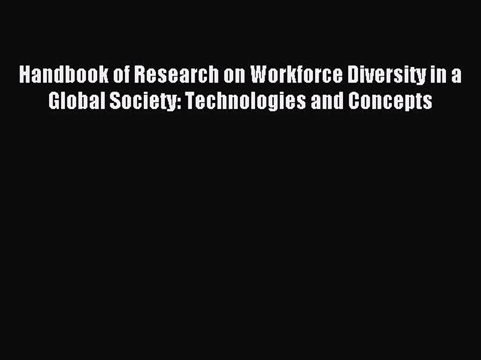 Read Handbook of Research on Workforce Diversity in a Global Society: Technologies and Concepts