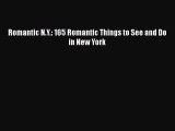 Read Romantic N.Y.: 165 Romantic Things to See and Do in New York Ebook Online