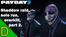 Payday 2: Solo Run On A Shadow Raid Map (Level - Overkill). Part 2.