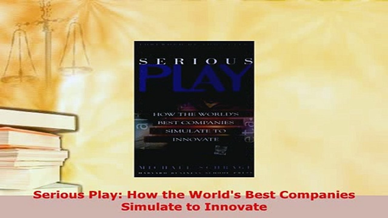 PDF  Serious Play How the Worlds Best Companies Simulate to Innovate PDF Book Free