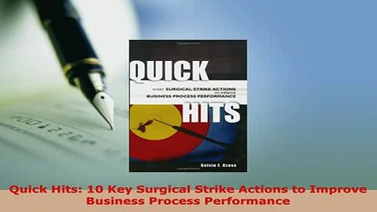 PDF  Quick Hits 10 Key Surgical Strike Actions to Improve Business Process Performance Free Books