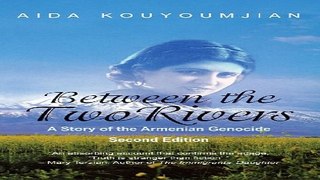 Read Between the Two Rivers  A Story of the Armenian Genocide Ebook pdf download
