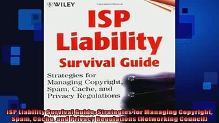 FREE DOWNLOAD  ISP Liability Survival Guide Strategies for Managing Copyright Spam Cache and Privacy READ ONLINE