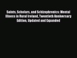 Read Saints Scholars and Schizophrenics: Mental Illness in Rural Ireland Twentieth Anniversary