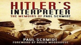 Read Hitler s Interpreter  The Memoirs of Paul Schmidt Ebook pdf download