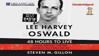 Read Lee Harvey Oswald  48 Hours to Live  Oswald  Kennedy and the Conspiracy that Will Not D Ebook